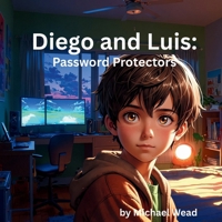 Diego and Luis: Password Protectors (Internet Safety for Kids) B0F4BF4FC8 Book Cover