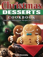 Christmas Desserts Cookbook: Delicious Dependable Recipes for Christmas 1801249458 Book Cover