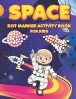 Space Dot Markers Activity Book: Fun with Do a Dot Space Planets Galaxy Space Galaxy Dot Markers Activity Book B08VCYF2DK Book Cover