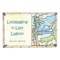 Lollygagging in Lazy Lagoon 1449083145 Book Cover