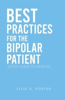 Best Practices For The Bipolar Patient: 3 Step Guide To Healing (Faith & Healing: A Mental Health Series) B0DTT1LNZ1 Book Cover