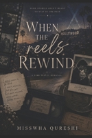 WHEN THE REELS REWIND B0H8BL2TTQ Book Cover