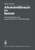 Alkoholmissbrauch Im Betrieb: Personalpolitische Und Personalrechtliche Problemlosungen 3540138447 Book Cover