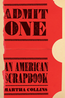 Admit One: An American Scrapbook 0822964058 Book Cover