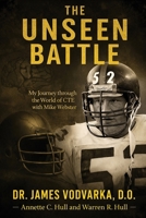 The Unseen Battle: My Journey through the World of CTE with Mike Webster B0H5Y6KCF7 Book Cover