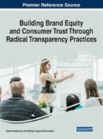 Building Brand Equity and Consumer Trust Through Radical Transparency Practices 1522524177 Book Cover
