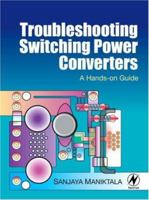 Troubleshooting Switching Power Converters: A Hands-on Guide 0750684216 Book Cover