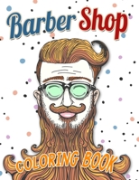 barber shop coloring book: Super Cool Coloring Book For Men For Relaxation & Art Therapy | Holiday Gift & Birthday Present For Hairstylists Stylists B08FSLX32M Book Cover