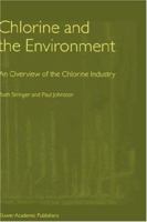 Chlorine and the Environment: An Overview of the Chlorine Industry 0792367979 Book Cover