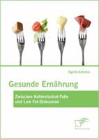 Gesunde Ernährung: Zwischen Kohlenhydrat-Falle und Low Fat-Diskussion 3842892721 Book Cover