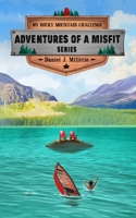 My Rocky Mountain Challenge (Adventures of a Misfit) 1778052576 Book Cover
