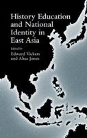History Education and National Identity in East Asia (Reference Books in International Education) 1138976024 Book Cover