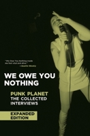 We Owe You Nothing: Expanded Edition: Punk Planet: The Collected Interviews 1617757527 Book Cover