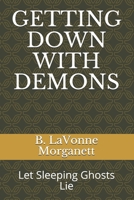 GETTING DOWN WITH DEMONS: Let Sleeping ghosts lie B08Y654D8B Book Cover