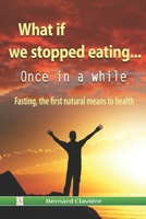 What if we stopped eating: Once in a while 2958274640 Book Cover