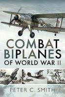 Combat Biplanes of World War II: A Personal Selection 1526766558 Book Cover