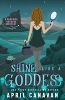 Shine Like a Goddess: A Paranormal Cozy Mystery B084WLBTHQ Book Cover