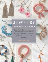 Jewelry Crafting Journey: Bead Design Book for Beginners Including Practical Lessons to Develop Artistic Skills and Make Handcrafted Treasures with Precision B0GKFYL4YH Book Cover