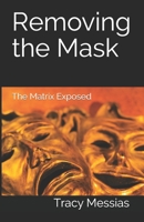 Removing the Mask: The Matrix Exposed B0892DJT3P Book Cover