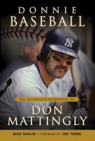 Donnie Baseball: The Definitive Biography of Don Mattingly 1600785360 Book Cover