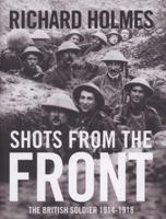 Shots from the Front: The British Soldier 1914-18 000727548X Book Cover