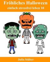 Fröhliches Halloween: Ein Ausmalbuch für Erwachsene (einfach stressfrei leben) 1539388077 Book Cover