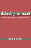 Distrusting Democrats: Outcomes of Participatory Constitution Making 0472069934 Book Cover