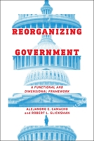 Reorganizing Government: A Functional and Dimensional Framework 1479829676 Book Cover
