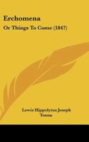Erchomena: Or Things to Come 1246357453 Book Cover