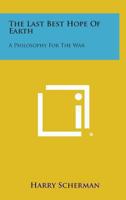 The Last Best Hope of Earth, a Philosophy for the War 101361402X Book Cover