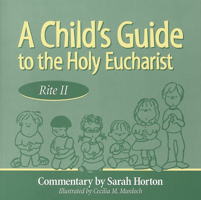 A Child's Guide to the Holy Eucharist, Rite II 0819218022 Book Cover