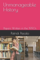 Unmanageable History: Papers Written in the 1990s B0BPN8N5TZ Book Cover