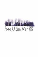 Have U Seen Me? 1453764437 Book Cover