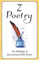 Z Poetry: An Anthology of International Indie Poetry 1537443461 Book Cover