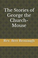 The Stories of George the Church-Mouse 1790948894 Book Cover