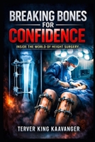 Breaking Bones for Confidence: Inside the World of Height Surgery B0GXBN3WPM Book Cover