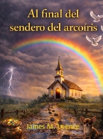 Al final del sendero del arcoíris (Spanish Edition) B0GJX2Z9MZ Book Cover