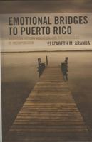 Emotional Bridges to Puerto Rico: Migration, Return Migration and the Struggles of Incorporation (Perspectives on a Multiracial America) 0742543242 Book Cover