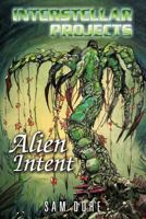 Interstellar Projects: Alien Intent 1469796430 Book Cover