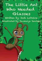 The Little Ant Who Needed Glasses 1628713046 Book Cover