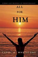 All for Him: Poems and Prayers of Perseverance 0595449271 Book Cover
