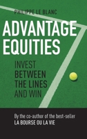 Advantage Equities: Invest Between the Lines and Win 0228818923 Book Cover