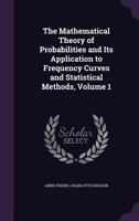 The Mathematical Theory of Probabilities and Its Application to Frequency Curves and Statistical Methods Volume 1 1358489343 Book Cover