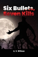 Six Bullets, Seven Kills B0F1X5WJZD Book Cover
