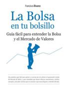 La bolsa en tu bolsillo / The Stock Market in your Pocket: Como obtener el permiso de conducir tus ahorros / How to get Permission to Manage your Savings 8492801069 Book Cover