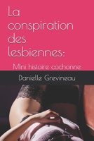 La conspiration des lesbiennes: : Mini histoire cochonne 1087151945 Book Cover