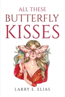 All These Butterfly Kisses 1805098993 Book Cover