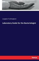 Laboratory Guide for the Bacteriologist 1377515133 Book Cover
