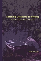 Teaching Literature & Writing in the Secondary School Class 1468078453 Book Cover