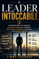 Il Leader Intoccabile: Il manuale tattico per superare il burnout manageriale, eliminare la burocrazia aziendale e recuperare il tuo capitale cognitivo (Italian Edition) B0H6RHTF25 Book Cover
